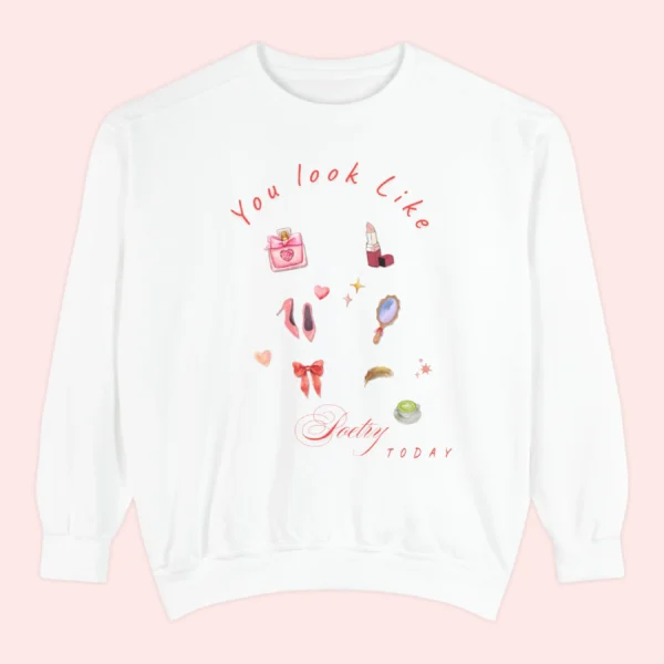 Sweatshirt with “You Look Like Poetry Today” quote and soft illustrated aesthetic elements like perfume, lipstick, ribbons, and hearts - White Flatlay