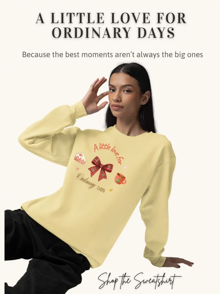 Soft aesthetic pullover with A Little Love for Ordinary Days quote, cozy gift ideas.